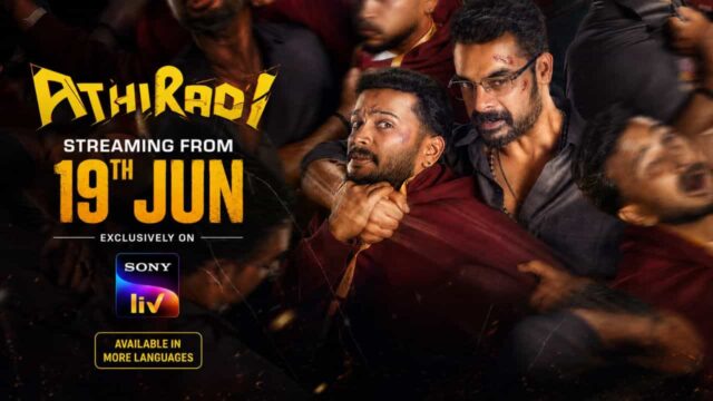 Athiradi OTT Release Date Confirmed – Streaming on SonyLIV from 19 June Athiradi OTT Release Date Confirmed – Streaming on SonyLIV from 19 June
