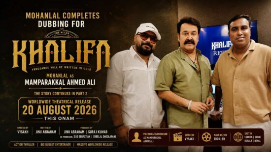 Mohanlal Completes Dubbing for Khalifa; Global Theatrical Release Scheduled for 20 August 2026