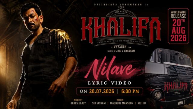 Khalifa First Song "Nilave" Lyric Video on 20 July, Prithviraj Latest Film Worldwide Release on 20 August 2026 Khalifa First Song "Nilave" Lyric Video on 20 July, Prithviraj Latest Film Worldwide Release on 20 August 2026