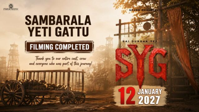 SYG - Sambarala Yeti Gattu Completes Shooting, Sai Durgha Tej Starrer to Release Worldwide on 12 January 2027 SYG - Sambarala Yeti Gattu Completes Shooting, Sai Durgha Tej Starrer to Release Worldwide on 12 January 2027